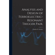 (英文圖書) Analysis and Design of Ferroelectric-resonant Trigger Pair. 平裝版, Hassell Street Press, 英文