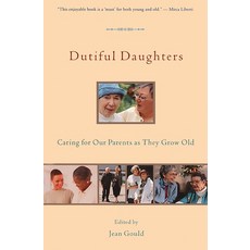 Dutiful Daughters: Caring for Our Parents As They Grow Old 平裝版, Seal Press (CA), 英文