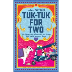 Tuk-Tuk for Two: two strangers one unforgettable race through India in a tuk-tuk named Winnie 平裝版, Independently Published, 英文