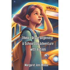 (英文圖書) Olivia's Brave Beginning: A School Day Adventure with Autism 平裝版, Independently Published, 英文