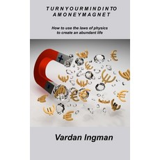 (英文圖書) Turn Your Mind Into a Money Magnet: How to use the laws of physics to create an abundant life 精裝版, Vardan Ingman, 英文