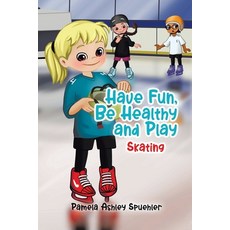 (英文圖書)Have Fun Be Healthy and Play: Skating 平裝版, Tellwell Talent, 英文