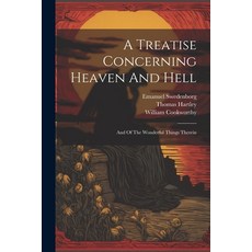 (英文圖書) A Treatise Concerning Heaven And Hell: And Of The Wonderful Things Therein 平裝版, Legare Street Press, 英文