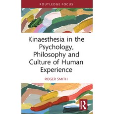 (英文圖書) Kinaesthesia in the Psychology Philosophy and Culture of Human Experience 平裝版, Routledge, 英文