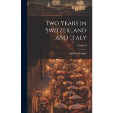 (英文圖書) Two Years in Switzerland and Italy; Volume II 精裝版, Legare Street Press, 英文