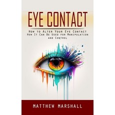 (英文圖書) Eye Contact: How to Alter Your Eye Contact (How It Can Be Used for Manipulation and Control) 平裝版, Simon Dough, 英文