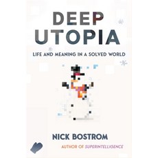 (英文圖書) Deep Utopia: Life and Meaning in a Solved World 精裝版, Ideapress Publishing, 英文
