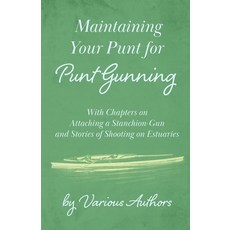 (英文圖書) Maintaining Your Punt for Punt Gunning - With Chapters on Attaching a Stanchion-Gun and Stori... 平裝版, Read Country Books, 英文