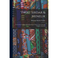 (英文圖書) 'twixt Sirdar & Menelik: An Account of a Year's Expedition From Zeila to Cairo Through Unknow... 平裝版, Legare Street Press, 英文