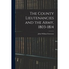 (英文圖書) The County Lieutenancies and the Army 1803-1814 平裝版, Legare Street Press, 英文