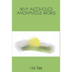 Why Alcoholics Anonymous Works 平裝版, Independently Published, 英文