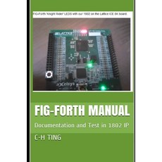FIG-Forth Manual: Documentation and Test in 1802 IP 平裝版, Independently Published, 英文