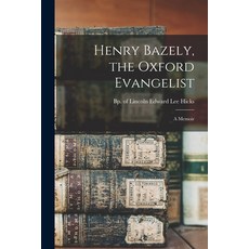(英文圖書) Henry Bazely the Oxford Evangelist: a Memoir 平裝版, Legare Street Press, 英文