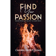Find Your Passion: Discover Purpose and Live the Life of Your Wildest Dreams 平裝版, Throne of Zen LLC, 英文