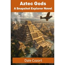 (英文圖書) Aztec Gods: A Snapshot Explorer Novel 平裝版, Independently Published, 英文