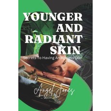 (英文圖書) Younger and Radiant Skin: Secrets To Having An Ageless Skin 平裝版, Independently Published, 英文