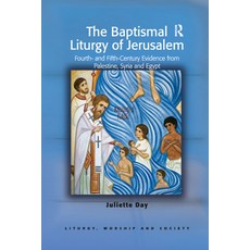 (英文圖書) The Baptismal Liturgy of Jerusalem: Fourth- And Fifth-Century Evidence from Palestine Syria ... 平裝版, Routledge, 英文