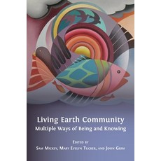 Living Earth Community: Multiple Ways of Being and Knowing 平裝版, Open Book Publishers, 英文