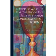 (英文圖書) A Book Of Worship For The Use Of The First Unitarian Congregation Of Toronto 精裝版, Legare Street Press, 英文