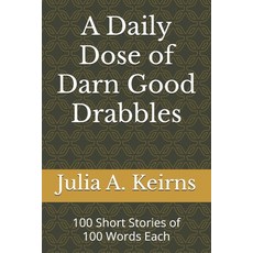 (英文圖書) A Daily Dose of Darn Good Drabbles: 100 Short Stories of 100 Words Each 平裝版, Independently Published, 英文