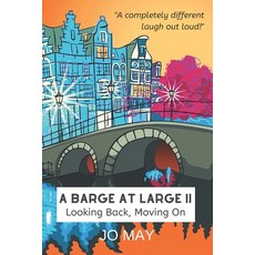 A Barge at Large II: Looking back moving on 平裝版, Createspace Independent Publishing Platform, 英文