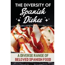 (英文圖書) The Diversity Of Spanish Dishes: A Diverse Range Of Beloved Spanish Food 平裝版, Independently Published, 英文