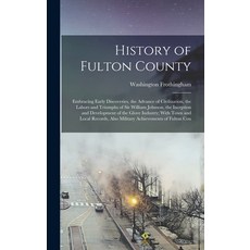 (英文圖書) History of Fulton County: Embracing Early Discoveries the Advance of Civilization the Labor... 精裝版, Legare Street Press, 英文