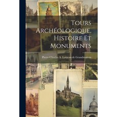 (英文書) Tours Archéologique Histoire et Monuments 平裝版, Legare Street Press, 英文