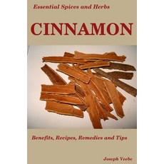 Essential Spices & Herbs: Cinnamon: The Anti-Diabetic Neuro-protective and Anti-Oxidant Spice 平裝版, Independently Published, 英文