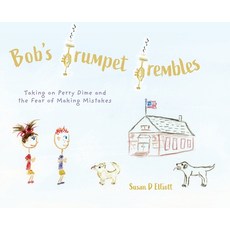 (英文圖書)Bob's Trumpet Trembles: Taking on Perry Dime and the Fear of Making Mistakes 精裝版, FriesenPress, 英文