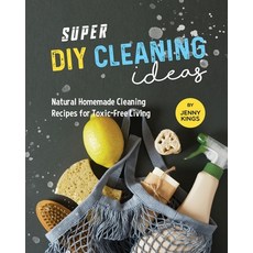 (英文圖書) Super DIY Cleaning Ideas: Natural Homemade Cleaning Recipes for Toxic-Free Living 平裝版, Independently Published, 英文