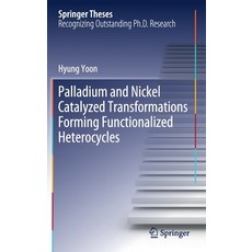 Palladium and Nickel Catalyzed Transformations Forming Functionalized Heterocycles 精裝版, Springer, 英文