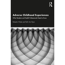 Adverse Childhood Experiences: What Students and Health Professionals Need to Know 精裝版, Routledge, 英文