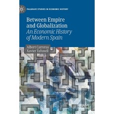 Between Empire and Globalization: An Economic History of Modern Spain 精裝版, Palgrave MacMillan, 英文