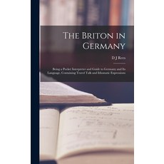 (英文圖書) The Briton in Germany: Being a Pocket Interpreter and Guide to Germany and its Language Cont... 精裝版, Legare Street Press, 英文