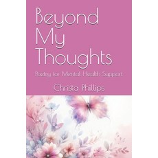 (英文圖書) Beyond My Thoughts: Poetry for Mental Health Support 平裝版, Independently Published, 英文
