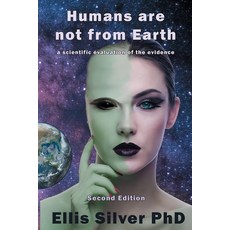 Humans Are Not From Earth:A Scientific Evaluation Of The Evidence: A, Ideas4writers, 英文, 平裝版