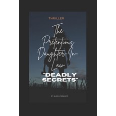 The Pretentious Daughter In Law: "Deadly Secrets" 平裝版, Independently Published, 英文