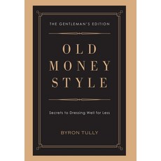(英文圖書) Old Money Style: Secrets to Dressing Well for Less (The Gentleman's Edition) 精裝版, Acorn Street Press, 英文