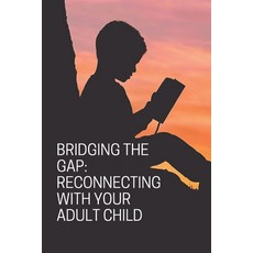 (英文圖書) Bridging the Gap: Reconnecting with Your Adult Child: Building Strong Parent-Ad... 平裝版, Independently Published, 英文