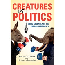 (英文圖書) Creatures of Politics: Media Message and the American Presidency 平裝版, Indiana University Press, 英文
