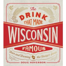 (英文圖書) The Drink That Made Wisconsin Famous: Beer and Brewing in the Badger State 精裝版, University of Minnesota Press, 英文
