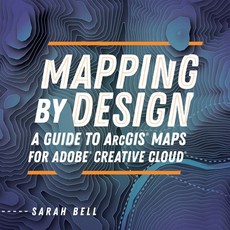 (英文圖書) Mapping by Design: A Guide to Arcgis Maps for Adobe Creative Cloud 平裝版, Esri Press, 英文