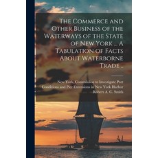 (英文圖書) The Commerce and Other Business of the Waterways of the State of New York [microform] ... A T... 平裝版, Legare Street Press, 英文