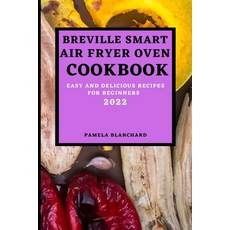 (英文圖書) Breville Smart Air Fryer Oven Cookbook 2022: Easy and Delicious Recipes for Beginners 平裝版, Pamela Blanchard, 英文