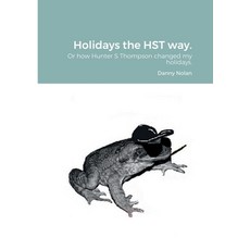 (英文圖書) Holidays the HST way.: How Hunter S Thompson changed my holidays 平裝版, Lulu.com, 英文