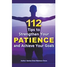 (英文圖書) 112 Tips to Strengthen Your Patience and Achieve Your Goals. 平裝版, Santos Omar Medrano Chura, 英文