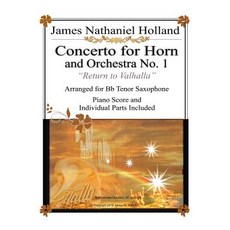 Concerto for Horn and Orchestra No. 1 "Return to Valhalla": Arranged for Bb Tenor Saxophone 平裝版, Independently Published, 英文