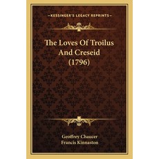 (英文圖書) The Loves Of Troilus And Creseid (1796) 平裝版, Kessinger Publishing, 英文