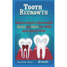 (英文圖書) Tooth Regrowth: Natural Methods to Remineralize Restore and Repair Your Teeth... 平裝版, Independently Published, 英文